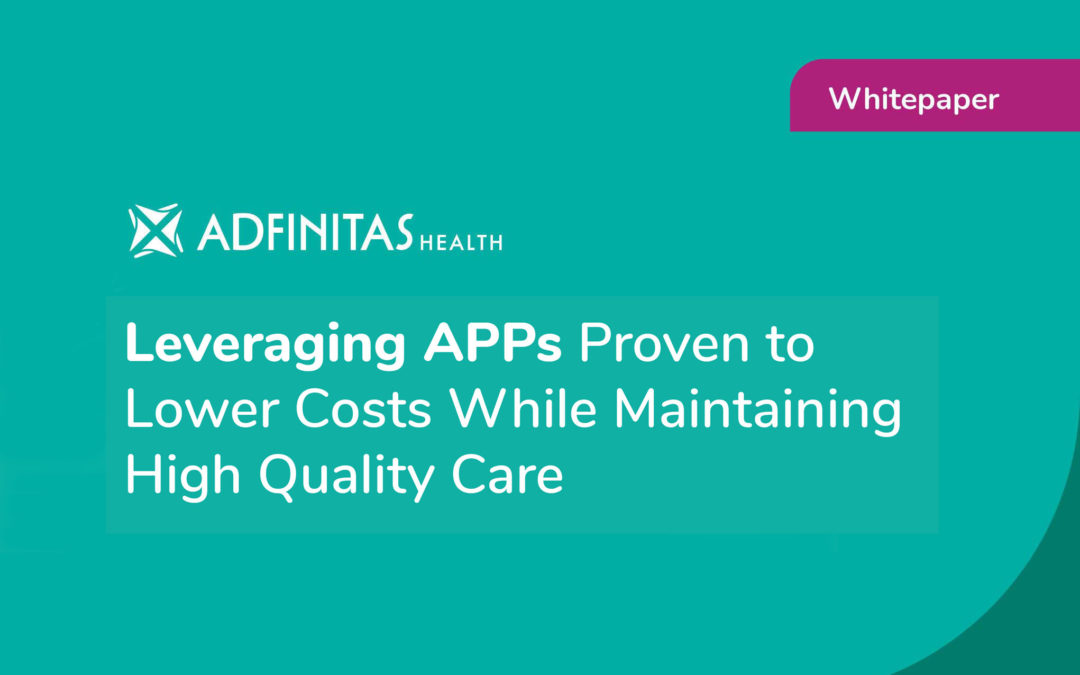 Leveraging APPs Proven to Lower Costs While Maintaining High Quality Care