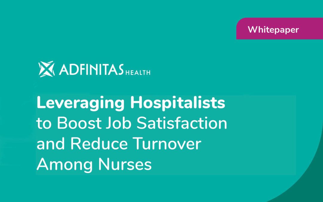 Leveraging Hospitalists to Boost Job Satisfaction and Reduce Turnover Among Nurses