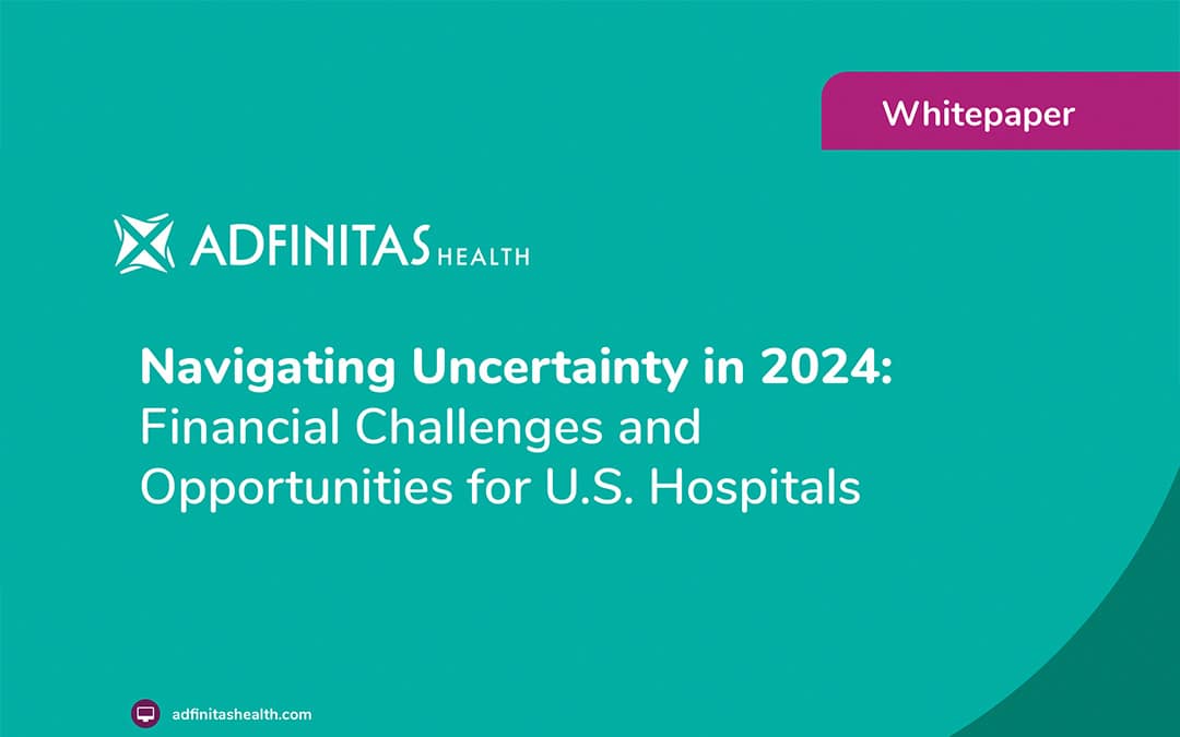 Navigating Uncertainty in 2024: Financial Challenges and Opportunities for U.S. Hospitals